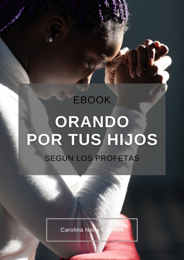 ORANDO POR TUS HIJOS, profetas, ebook, carolina neira campos