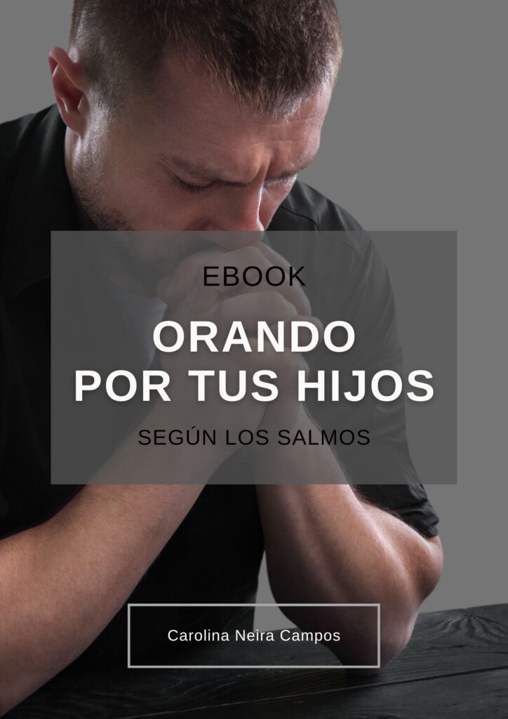 ORANDO POR TUS HIJOS, salmos, ebook, carolina neira campos