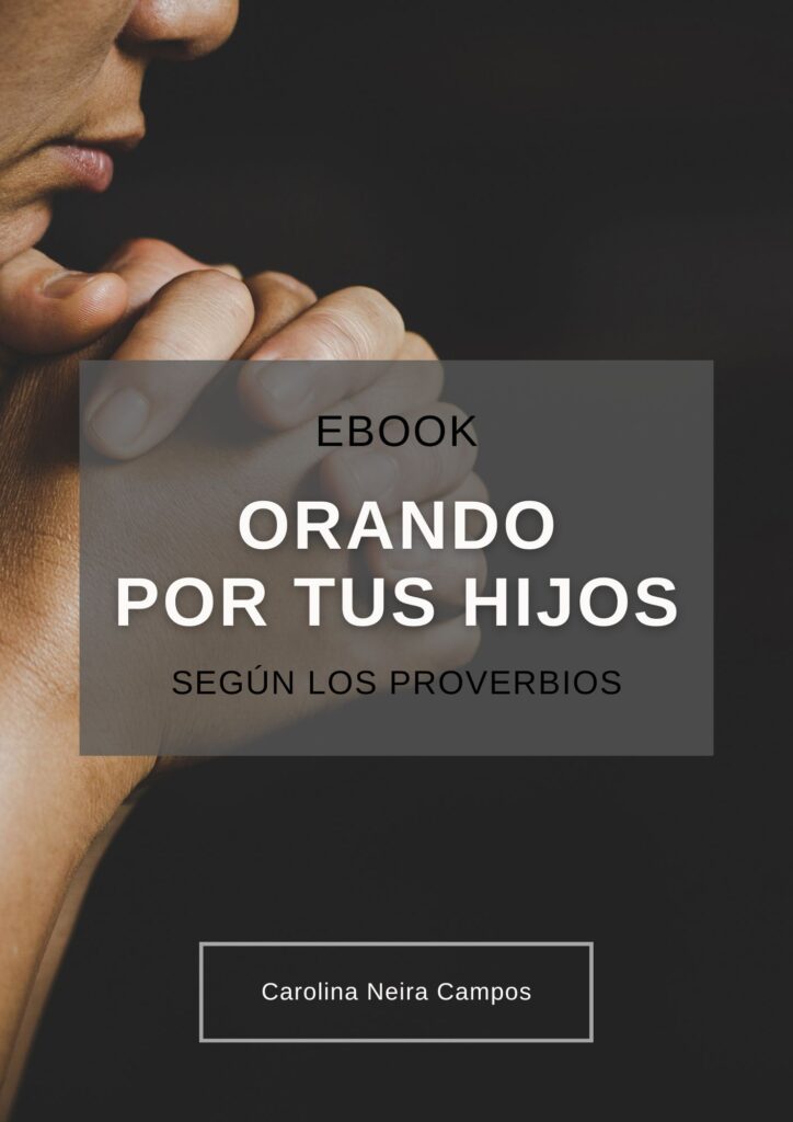 ORANDO POR TUS HIJOS, proverbios, ebook, carolina neira campos
